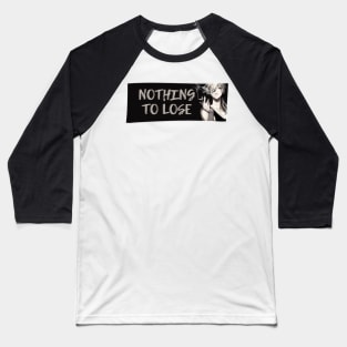 Nothing to Lose Baseball T-Shirt